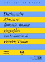 Dictionnaire d'histoire, economie, finance, geographie (4eme edition, hommes, faits, mécanismes, entreprises, concepts