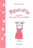 Pipolette, le journal d'une petite fille es-zasperante, le journal d'une petite fille es-zaspérante