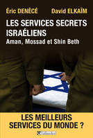 Les services secrets israéliens, Aman, Mossad et Shin Beth, Les meilleurs services du monde?