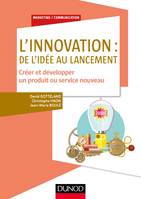 L'innovation : de l'idée au lancement - Créer et développer un produit ou service nouveau, Créer et développer un produit ou service nouveau