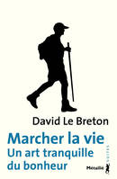 Marcher la vie, Un art tranquille du bonheur