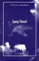 LONG ISLAND, [Nice, Centre dramatique national Nice-Côte-d'Azur, 1995]