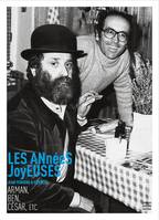 Les années joyeuses, Jean Ferrero & friends, Arman, ben, césar, etc.