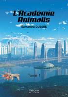 1, L'Académie Animalis - Tome 1