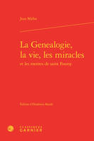 La genealogie, la vie, les miracles et les merites de saint Foursy