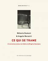 Ce qui se trame, 12 entretiens autour du théâtre de Brigitte Haentjens