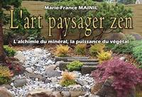 L'art paysager Zen, L'alchimie du minéral, la puissance du végétal