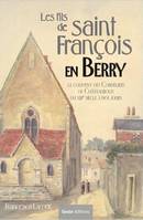 Les fils de saint François en Berry - le couvent des cordeliers de Châteauroux du XIIIe siècle à nos jours, le couvent des cordeliers de Châteauroux du XIIIe siècle à nos jours