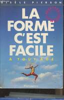 La Forme, c'est facile - à tout âge, recettes et murs, à tout âge, recettes et mœurs