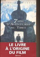 Sept ans d'aventures au tibet (nouvelle edition), - LE LIVRE A L'ORIGINE DU FILM