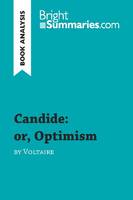Candide: or, Optimism by Voltaire (Book Analysis), Detailed Summary, Analysis and Reading Guide