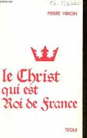 Le Christ qui est Roi de France.