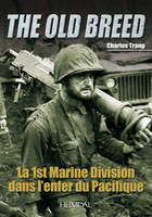 The Old Breed / la 1st Marine Division dans l'enfer du Pacifique, la 1st Marines [sic] division dans l'enfer du Pacifique