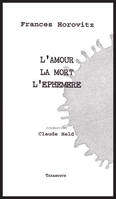L'AMOUR, LA MORT, L'EPHEMERE - Frances Horovitz, traduction Claude Held