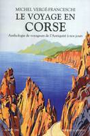 Le voyage en Corse anthologie de voyageurs de l'Antiquité à nos jours, anthologie de voyageurs de l'Antiquité à nos jours