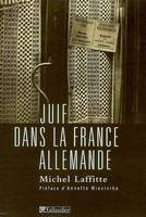 Juif dans la France allemande. Institutions, dirigeants et communautés au temps de la Shoah. Préface d'Annette Wieviorka.