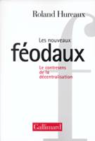 Les nouveaux féodaux. Le contresens de la décentralisation, Le contresens de la décentralisation