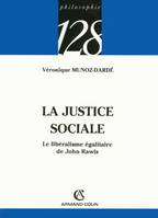 La justice sociale - Le libéralisme égalitaire de John Rawls, Le libéralisme égalitaire de John Rawls