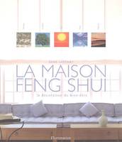 Maison feng shui, la decoration du bien-etre (La), la décoration du bien-être