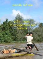 Viêt-Nam - un voyage dans son histoire, un voyage dans son histoire