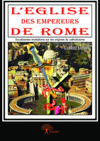L’Église des empereurs de Rome, Accablantes révélations sur les origines du catholicisme