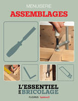 Techniques de base - Menuiserie : assemblages (L'essentiel du bricolage), L'essentiel du bricolage