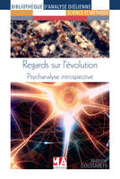 Regards sur l'évolution, Psychanalyse Introspective