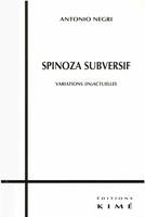 SPINOZA SUBVERSIF, VARIATIONS (IN)ACTUELLES