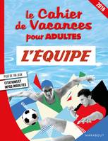 Le cahier de vacances pour adultes 2018 : L'Equipe