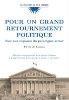 Pour un grand retournement politique, Face aux impasses du paradigme actuel