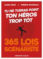 Tu ne tueras point ton héros trop tôt - Les 365 lois incontournables du scénariste, Les 365 lois incontournables du scénariste