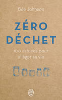 Zéro déchet, 100 astuces pour alléger sa vie