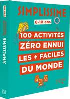 Simplissime / 100 activités zéro ennui les + faciles du monde : 6-10 ans