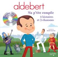 Aldebert / ma p'tite compile : 3 histoires et 3 chansons, 3 histoires et 3 chansons