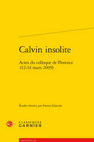 Calvin insolite, Actes du colloque de Florence (12-14 mars 2009)