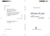 Hormis la joie; suivi de Neuf sonnets parallèles, Suivi de neuf sonnets parallèles