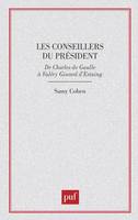 Les conseillers du président, de Charles de Gaulle à Valéry Giscard d'Estaing