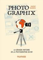 Photographix, La grande histoire de la photographie en BD