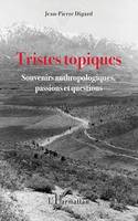 Tristes topiques, Souvenirs anthropologiques, passions et questions