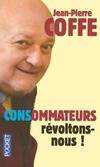 CONSommateurs, révoltons-nous !