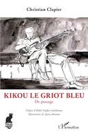 Kikou le Griot bleu, De passage