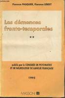 Congrès de psychiatrie et de neurologie de langue française., 2, Les démences fronto-temporales Tome II- LXXXXIIIe session-1995; Saint-Malo, 12-16 Juin 1995