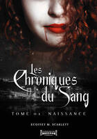 LES CHRONIQUES DU SANG - TOME 1 : NAISSANCE