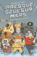 (Presque) seul sur Mars, Tome 02, 58 minutes pour survivre