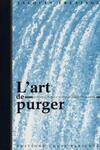 Art de purger histoire générale et anecdotique des laxatifs, histoire générale et anecdotique des laxatifs