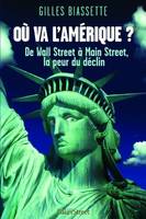 Où va l'Amérique ?, De Wall Street à Main Street, la peur du déclin