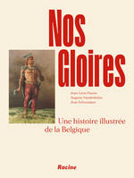 Nos Gloires, Une histoire illustrée de la Belgique