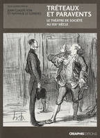 Tréteaux et paravents. Le théâtre de société au XIXème siècle, le théâtre de société au XIXe siècle