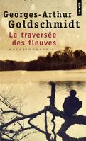 La Traversée des fleuves - Autobiographie, autobiographie