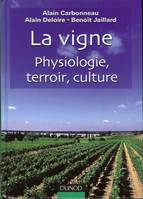 La Vigne - Physiologie, terroir, culture